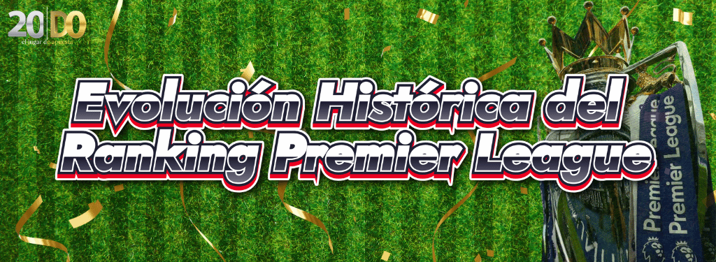 Evolución Histórica del Ranking Premier League