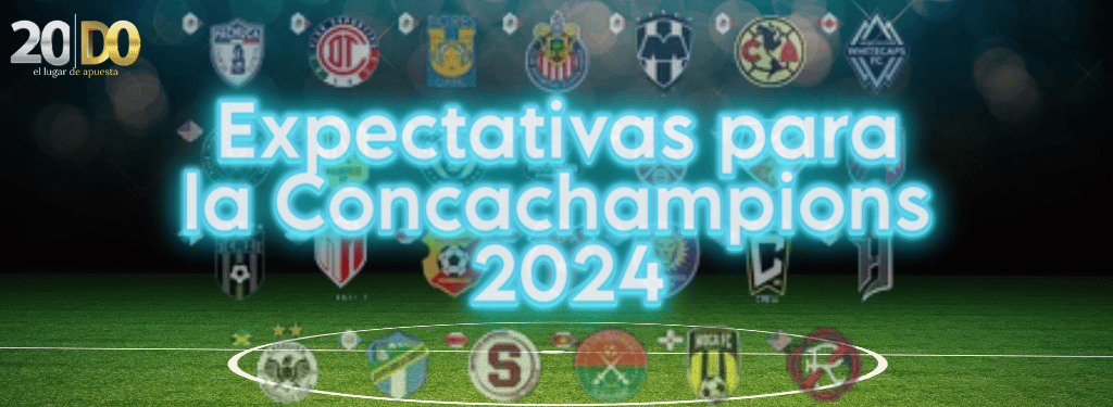 Expectativas para la Concachampions 2024