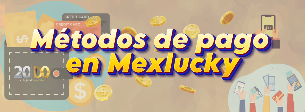 Métodos de pago en Mexlucky