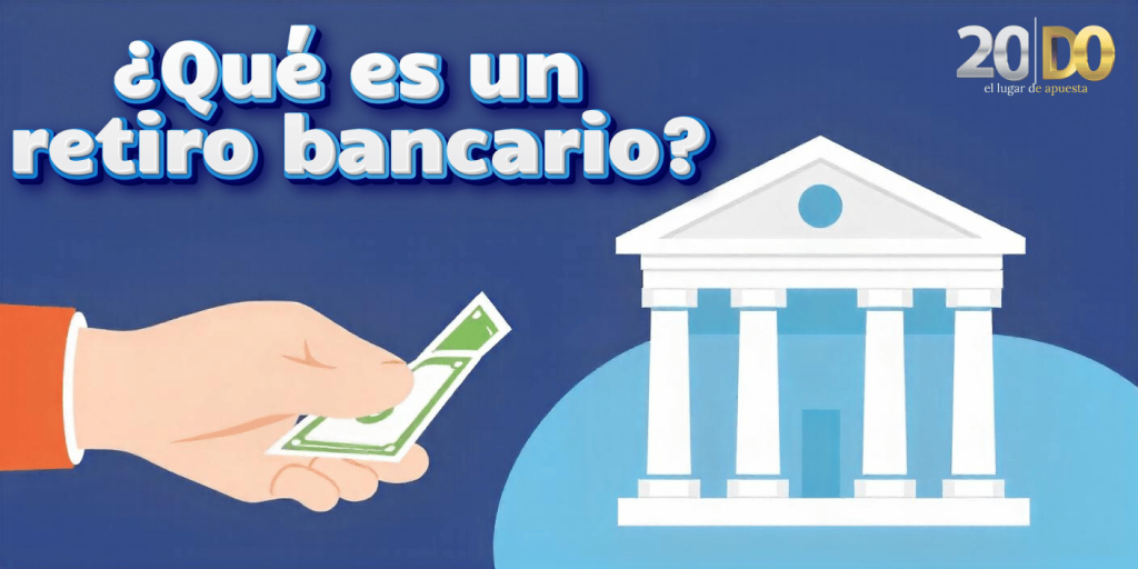 ¿Qué es un retiro bancario